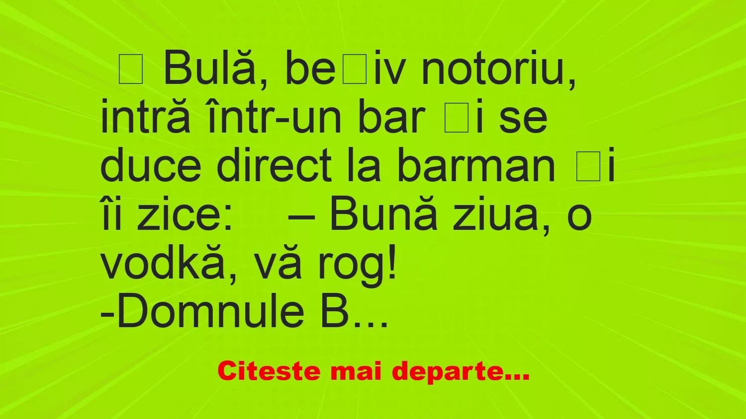 Banc: Bulă, bețiv notoriu, intră într-un bar – …