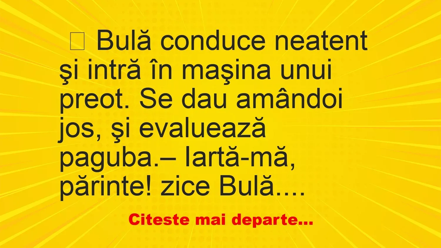 Banc: Bulă conduce neatent şi intră în maşina unui preot – …