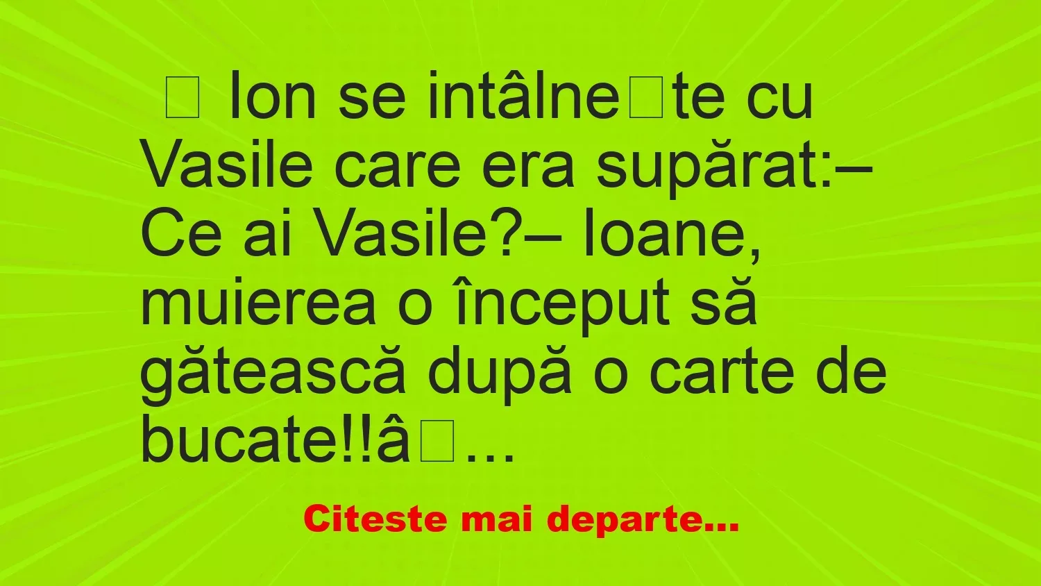 Banc: Ion se intâlnește cu Vasile care era supărat – …