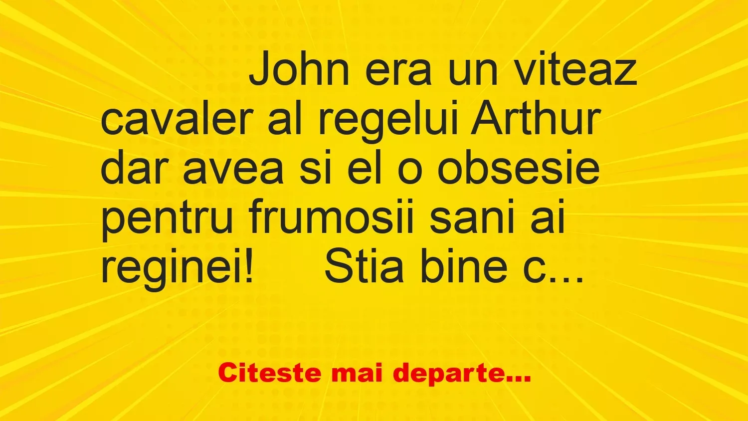 Banc: 
                    John era un viteaz cavaler al regelui Arthur dar avea si el…