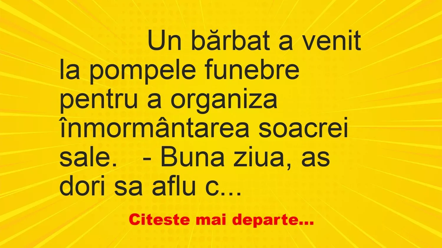 Banc: 
                    Un bărbat a venit la pompele funebre pentru a organiza…