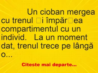 Banc: 
                    Un cioban mergea cu trenul și împărțea compartimentul cu un…