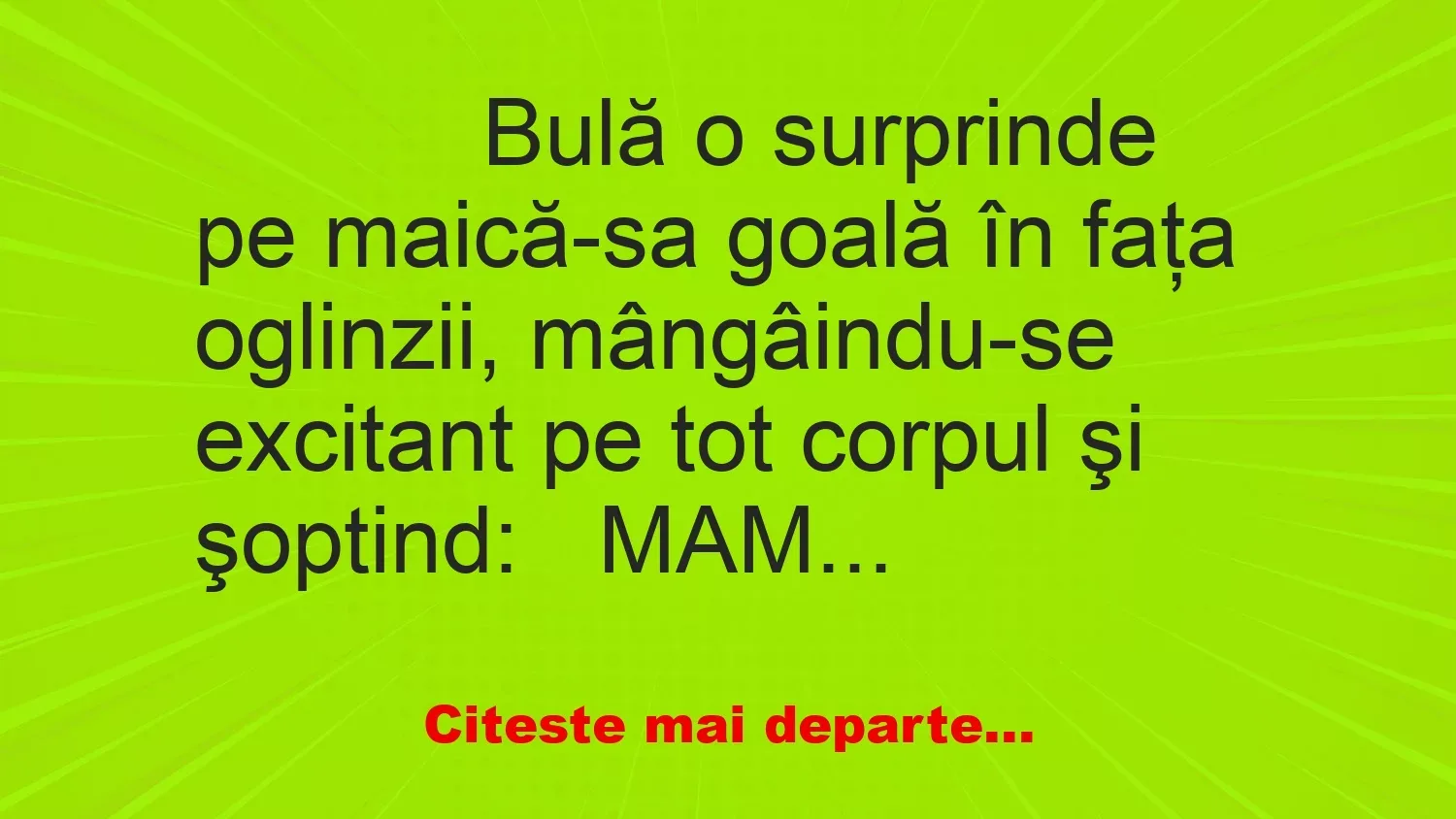 Banc: 
                    Bulă o surprinde pe maică-sa goală în faţa oglinzii,…