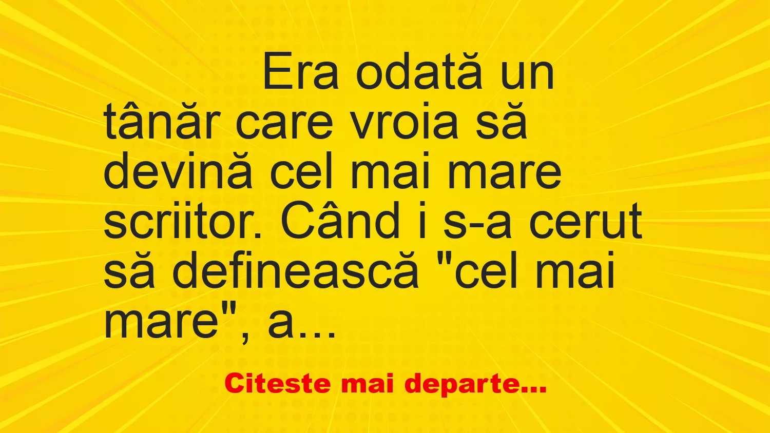 Banc: 
                    Era odată un tânăr care vroia să devină cel mai mare…