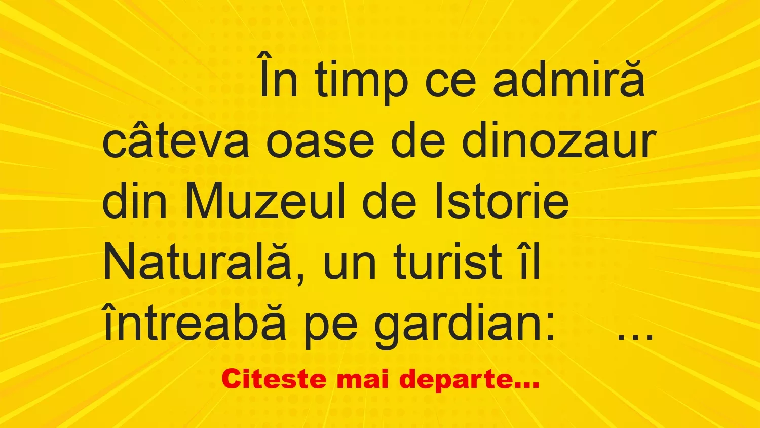 Banc: 
                    În timp ce admiră câteva oase de dinozaur din Muzeul de…