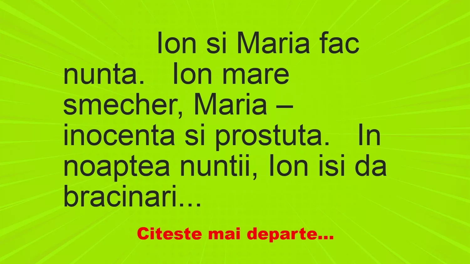 Banc: 
                    Ion si Maria fac nunta.


Ion mare smecher, Maria –…