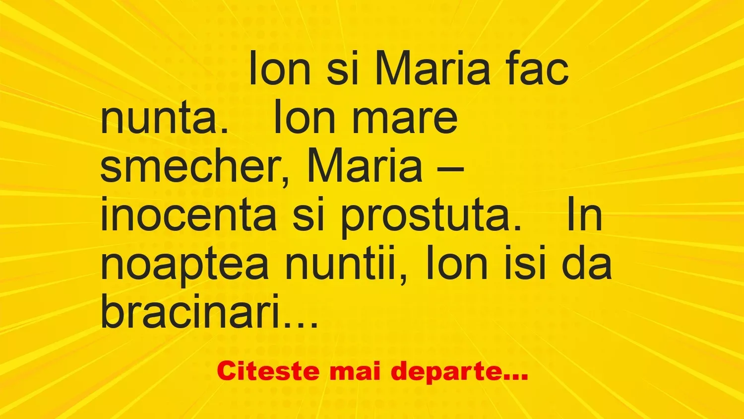 Banc: 
                    Ion si Maria fac nunta.


Ion mare smecher, Maria –…