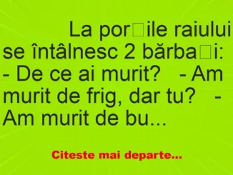 Banc: 
                    La porțile raiului se întâlnesc 2 bărbați:


– De ce…