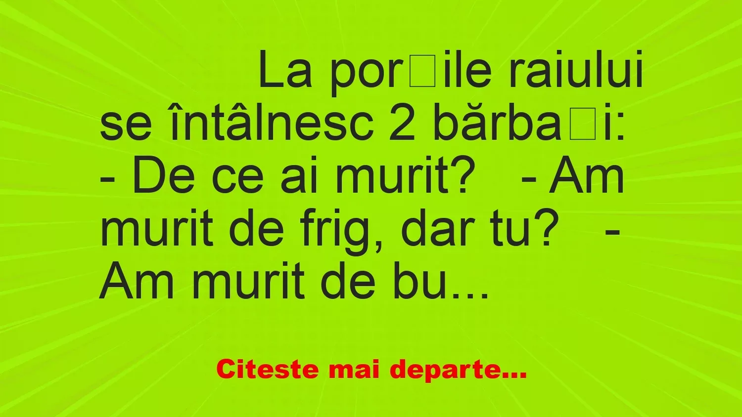 Banc: 
                    La porțile raiului se întâlnesc 2 bărbați:


– De ce…