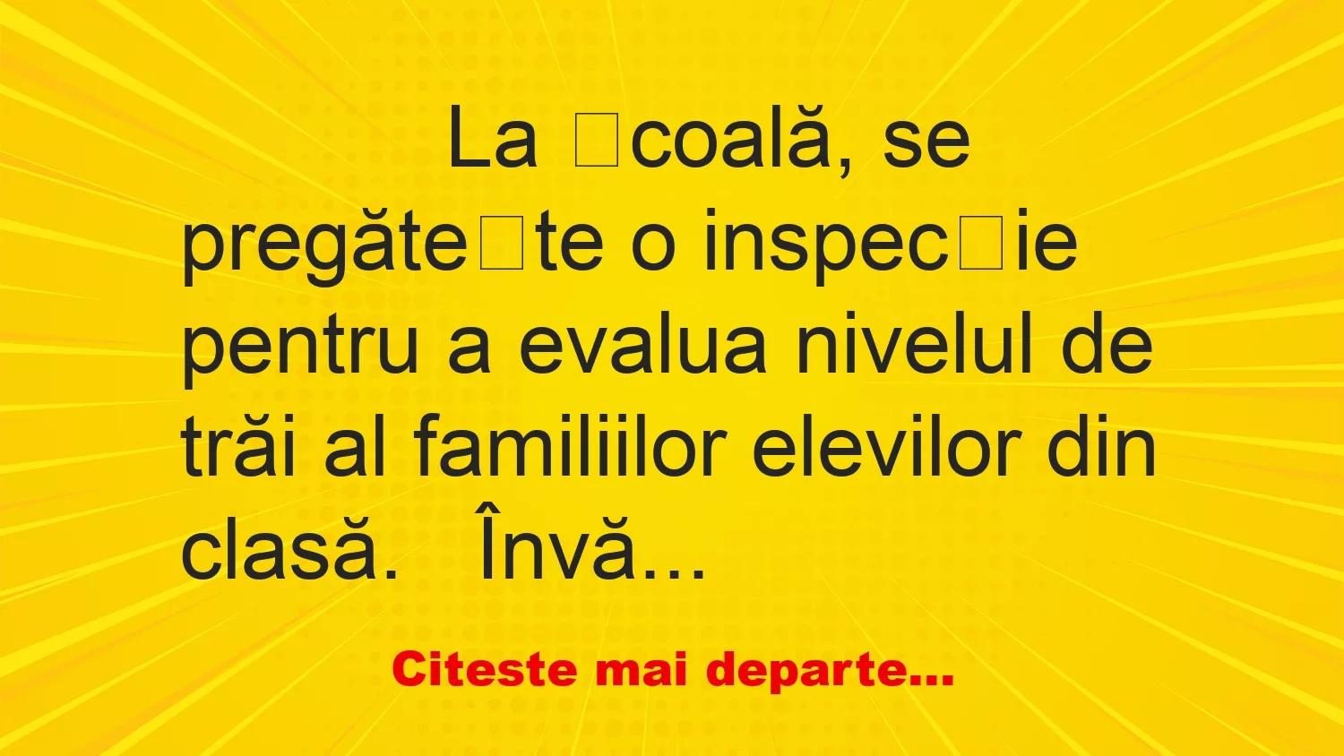 Banc: 
                    La școală, se pregătește o inspecție pentru a evalua…