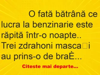 Banc: 
                    O fată bătrână ce lucra la benzinarie este răpită într-o…