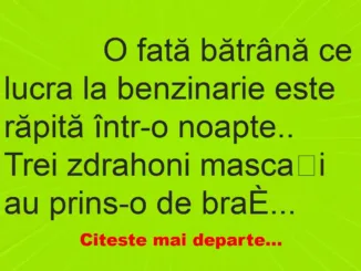 Banc: 
                    O fată bătrână ce lucra la benzinarie este răpită într-o…