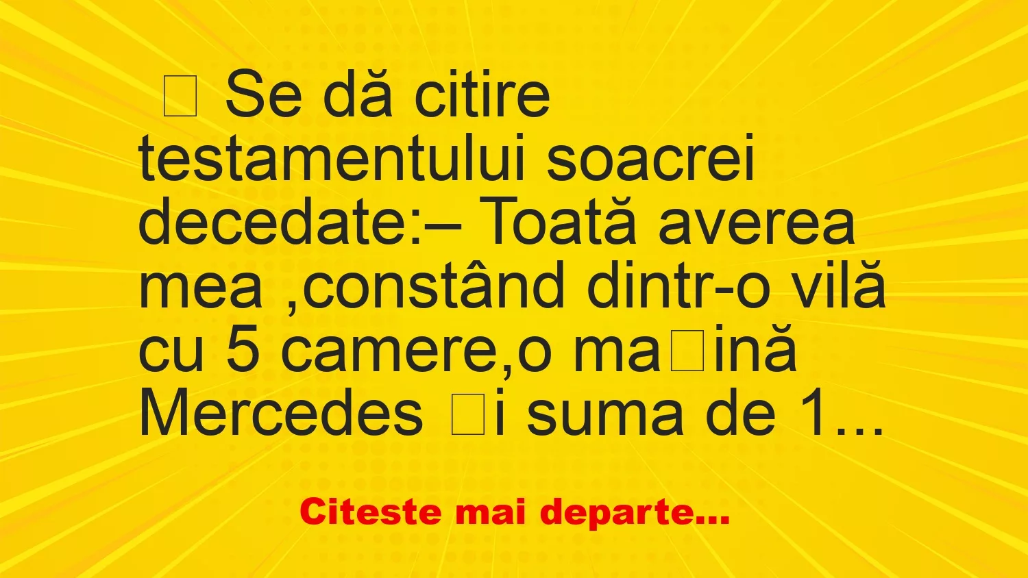 Banc: Se dă citire testamentului soacrei – …