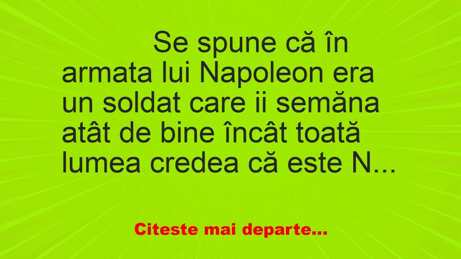 Banc: 
                    Se spune că în armata lui Napoleon era un soldat care ii se…