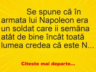 Banc: 
                    Se spune că în armata lui Napoleon era un soldat care ii se…