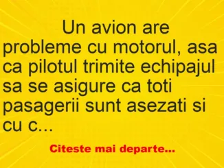 Banc: 
                    Un avion are probleme cu motorul, asa ca pilotul trimite…