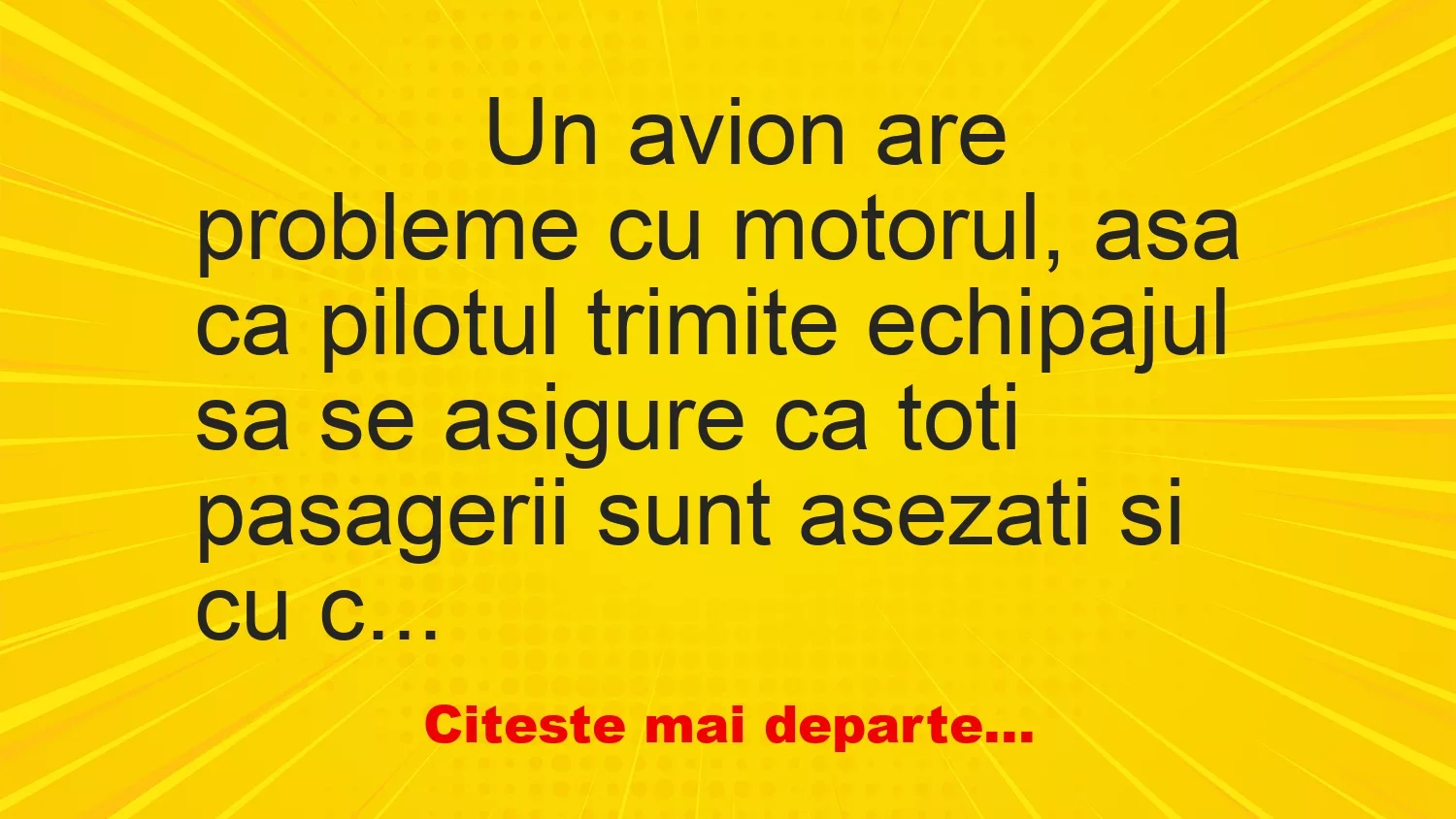 Banc: 
                    Un avion are probleme cu motorul, asa ca pilotul trimite…