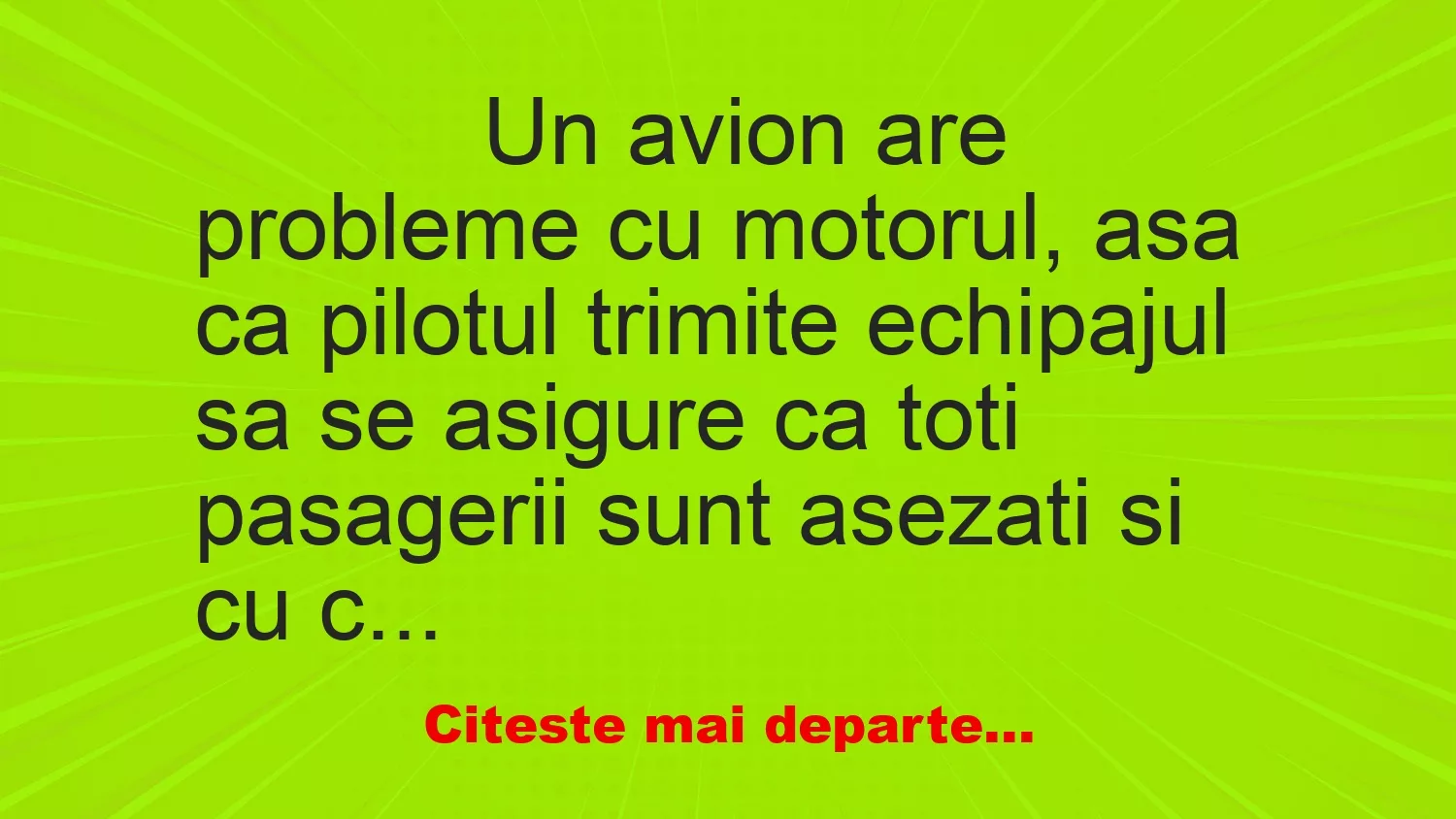 Banc: 
                    Un avion are probleme cu motorul, asa ca pilotul trimite…