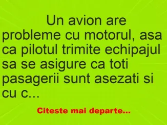 Banc: 
                    Un avion are probleme cu motorul, asa ca pilotul trimite…