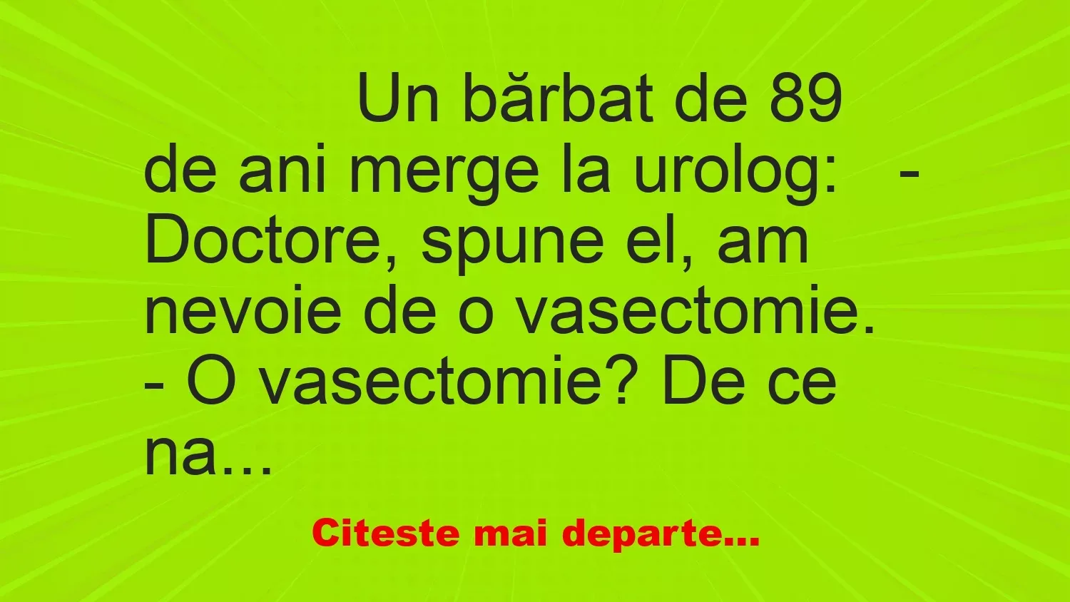 Banc: 
                    Un bărbat de 89 de ani merge la urolog:


– Doctore,…