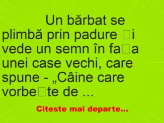 Banc: 
                    Un bărbat se plimbă prin padure și vede un semn în fața…