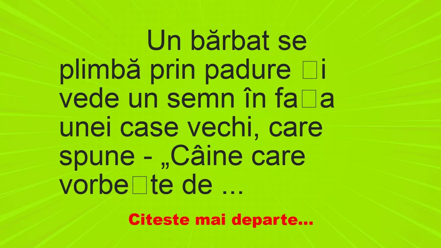 Banc: 
                    Un bărbat se plimbă prin padure și vede un semn în fața…