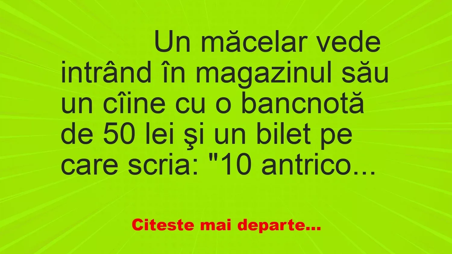 Banc: 
                    Un măcelar vede intrând în magazinul său un cîine cu o…