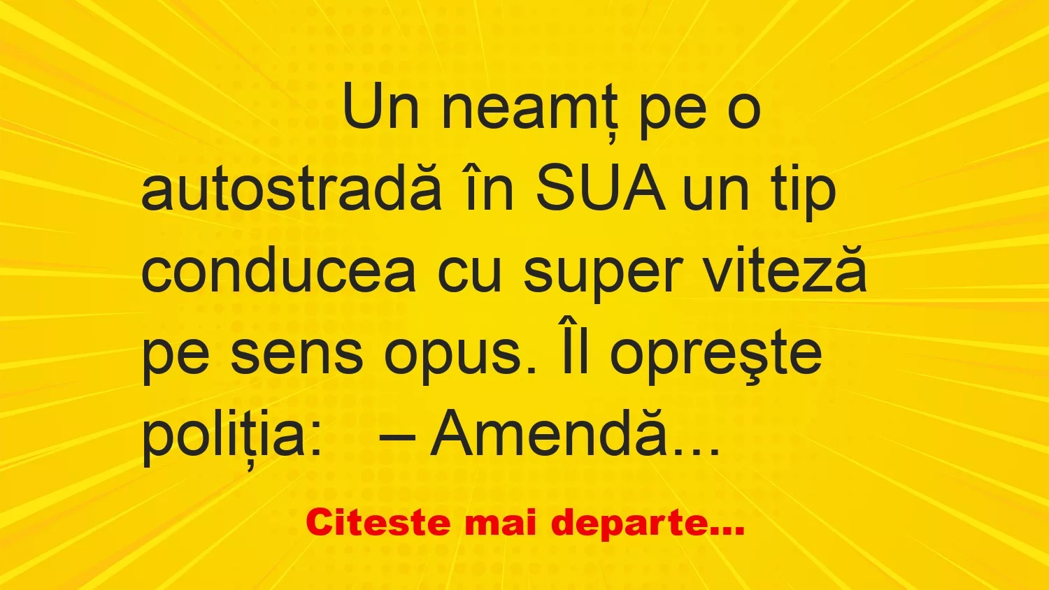 Banc: 
                    Un neamţ pe o autostradă în SUA un tip conducea cu super…