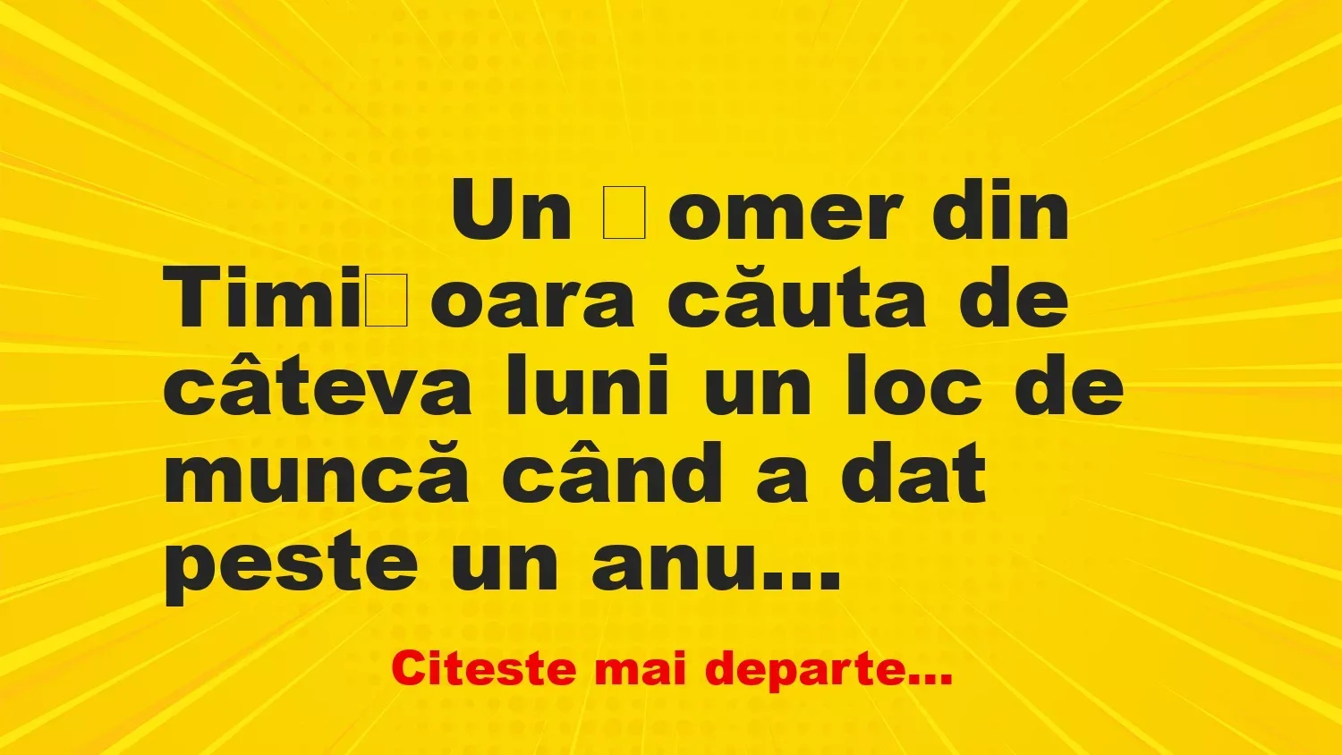 Banc: 
                    Un șomer din Timișoara căuta de câteva luni un loc de muncă…