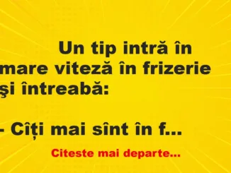 Banc: 
                    Un tip intră în mare viteză în frizerie şi…