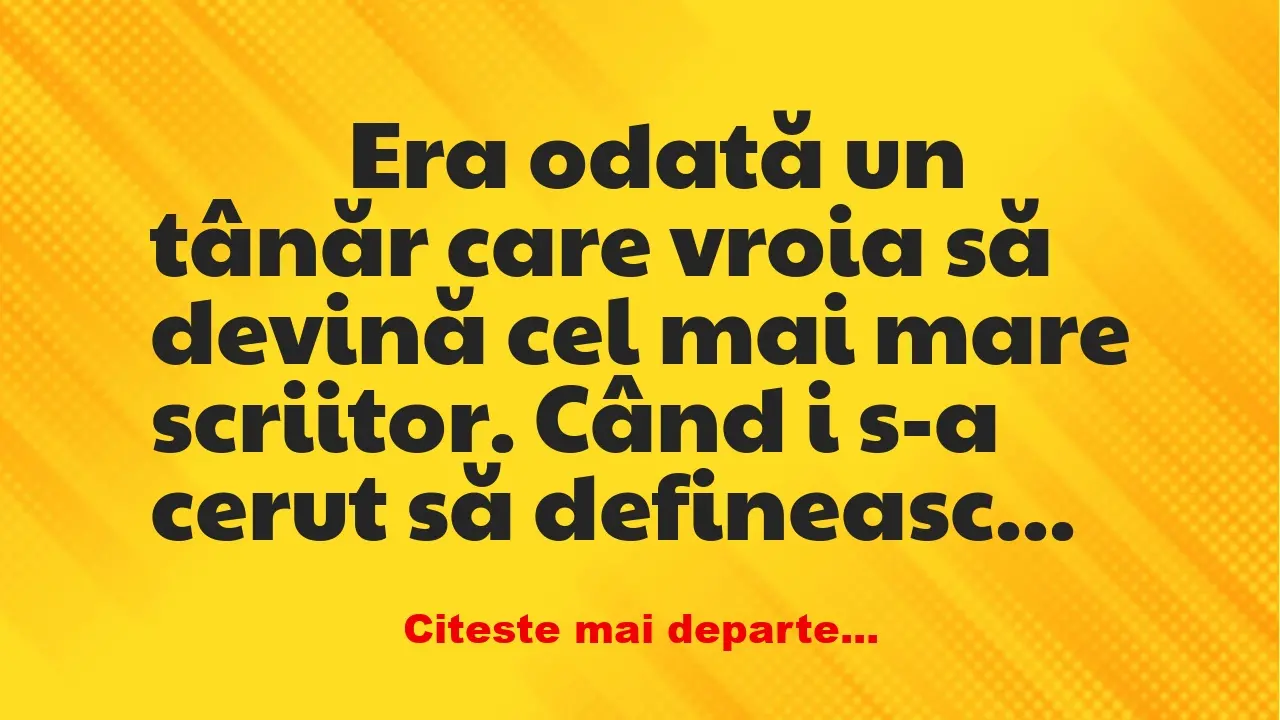 Banc: 
                    Era odată un tânăr care vroia să devină cel mai…