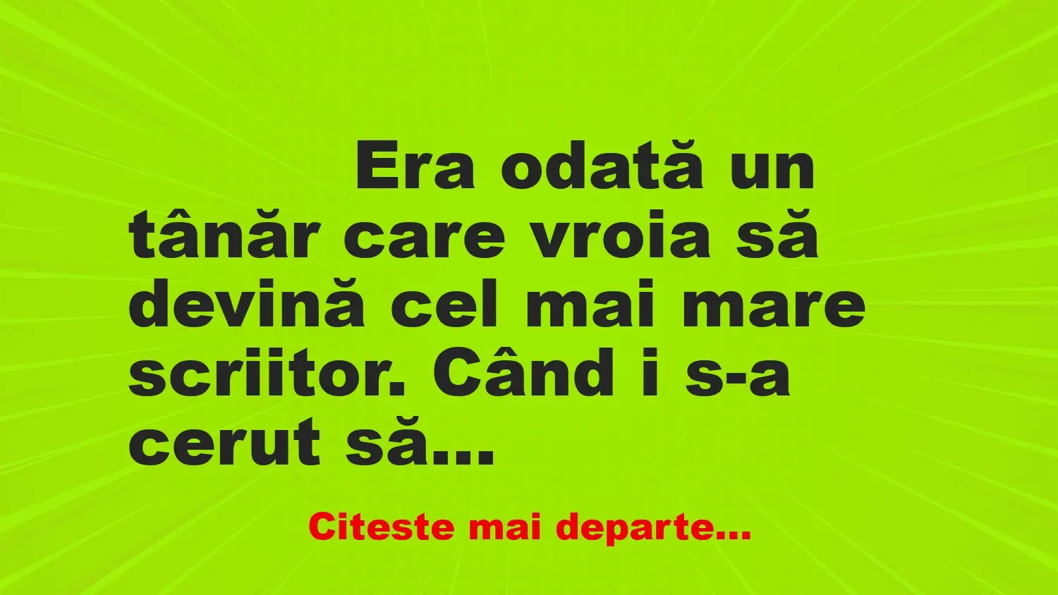 Banc: 
                    Era odată un tânăr care vroia să devină cel mai mare…