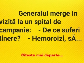 Banc: 
                    Generalul merge in vizită la un spital de…