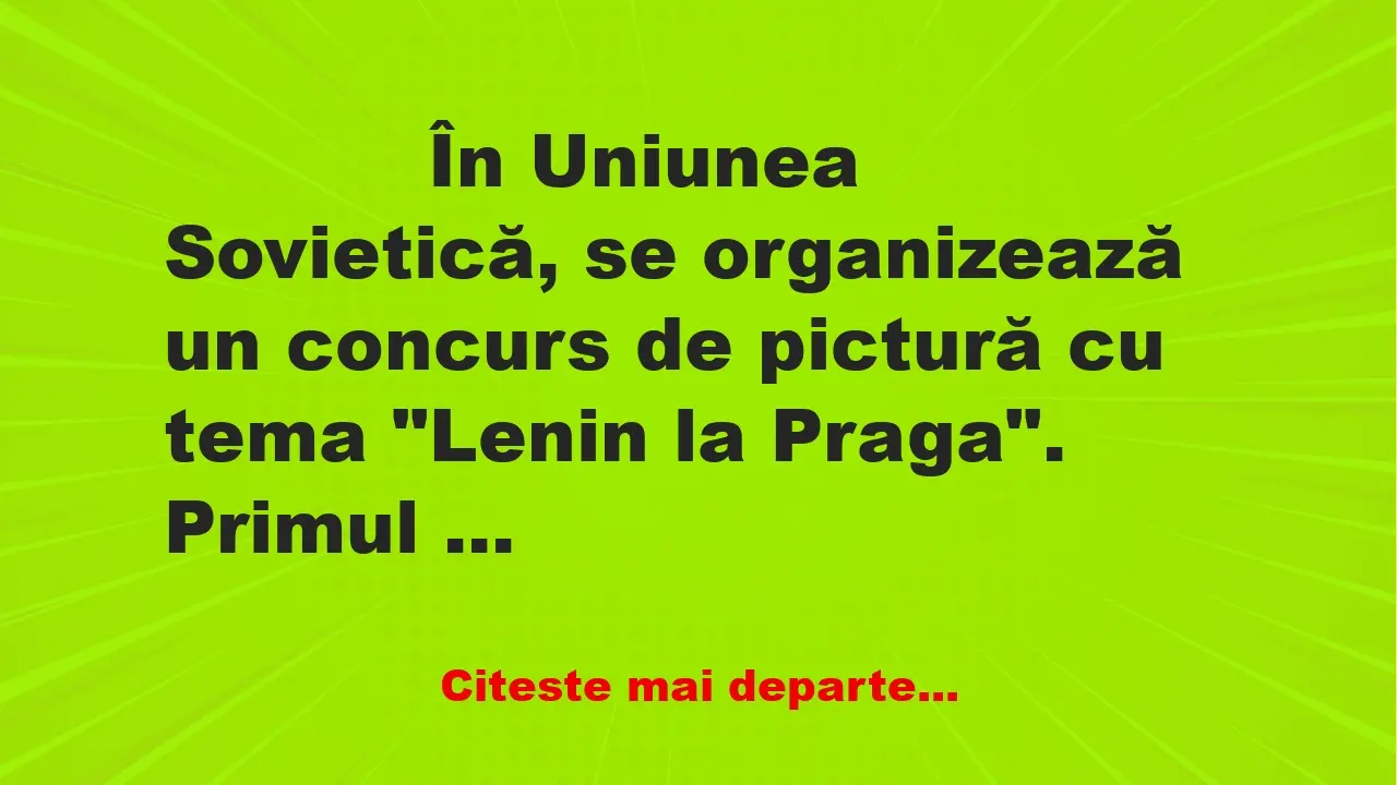 Banc: 
                    În Uniunea Sovietică, se organizează un concurs de pictură …