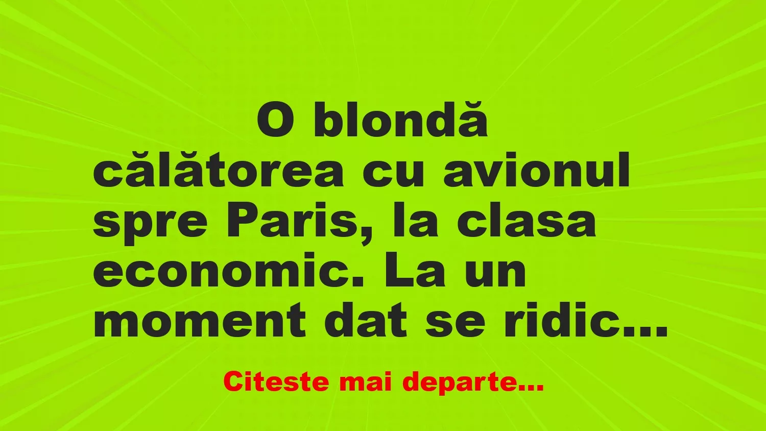 Banc: 
                    O blondă călătorea cu avionul spre Paris, la clasa…