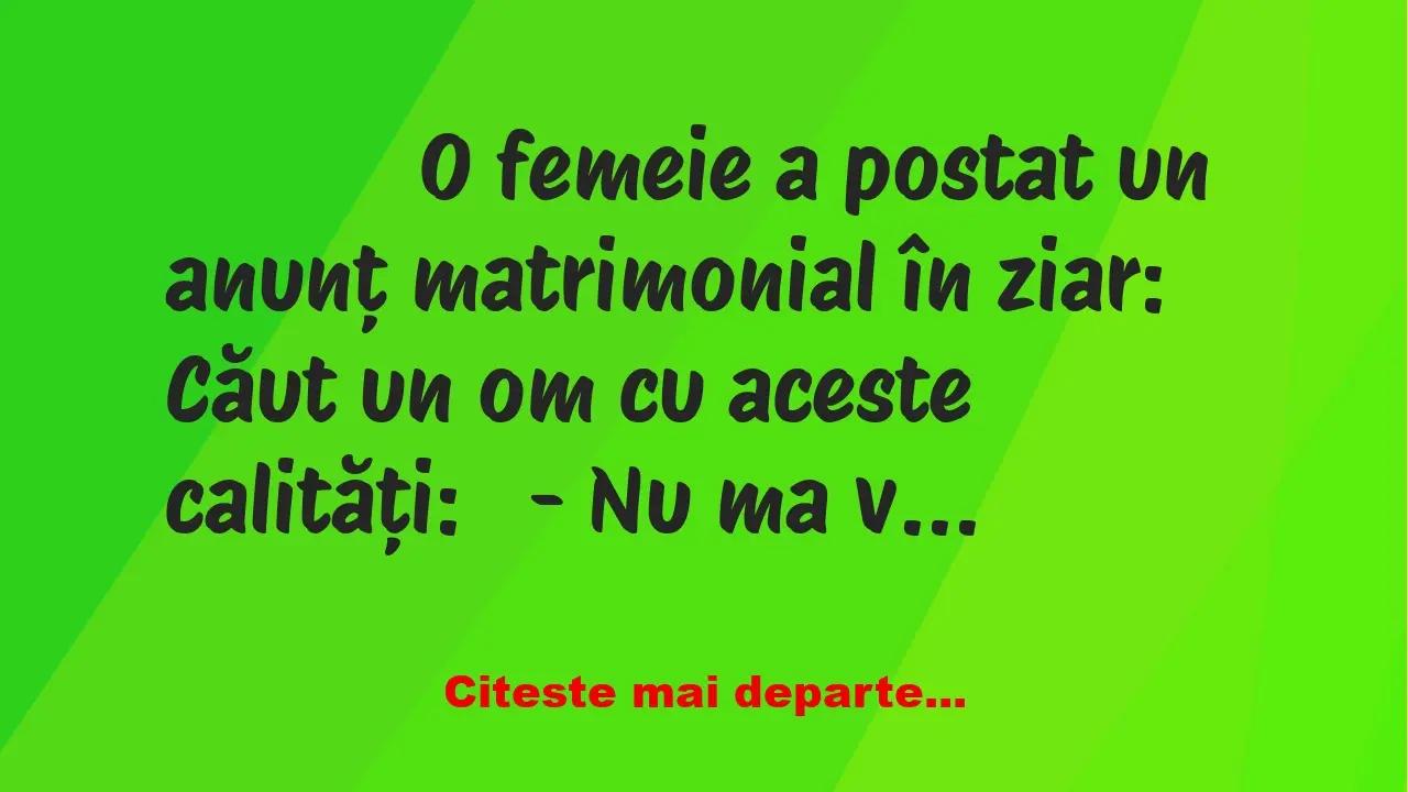 Banc: 
                    O femeie a postat un anunț matrimonial în ziar:


Căut…