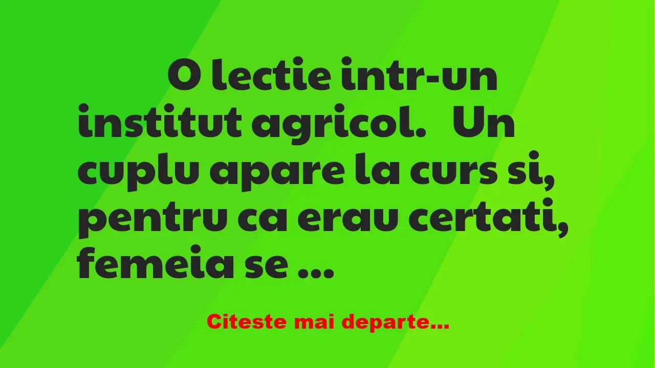 Banc: 
                    O lectie intr-un institut agricol.


Un…