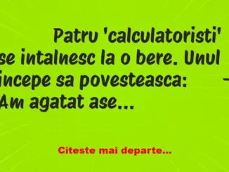 Banc: 
                    Patru ‘calculatoristi’ se intalnesc la o bere….