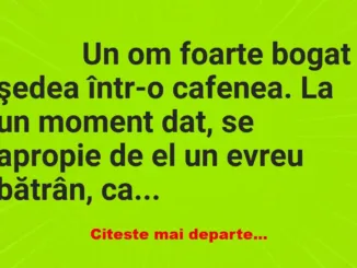 Banc: 
                    Un om foarte bogat şedea într-o cafenea. La un…