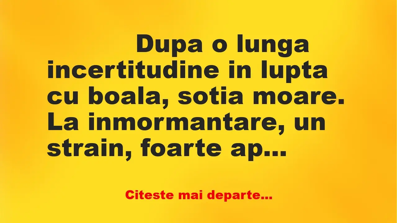 Banc: 
                    Dupa o lunga incertitudine in lupta cu boala,…