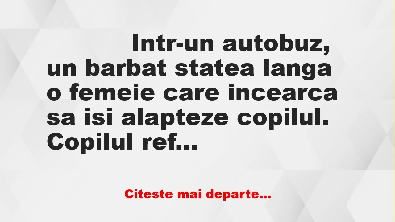 Banc: 
                    Intr-un autobuz, un barbat statea langa o femeie …