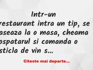 Banc: 
                    Intr-un restaurant intra un tip, se aseaza la o…