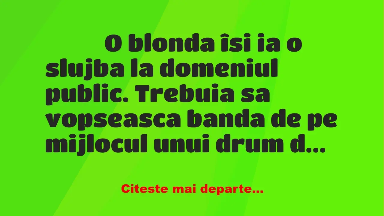 Banc: 
                    O blonda îsi ia o slujba la domeniul public….