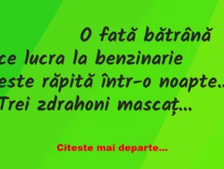 Banc: 
                    O fată bătrână ce lucra la benzinarie este răpită…