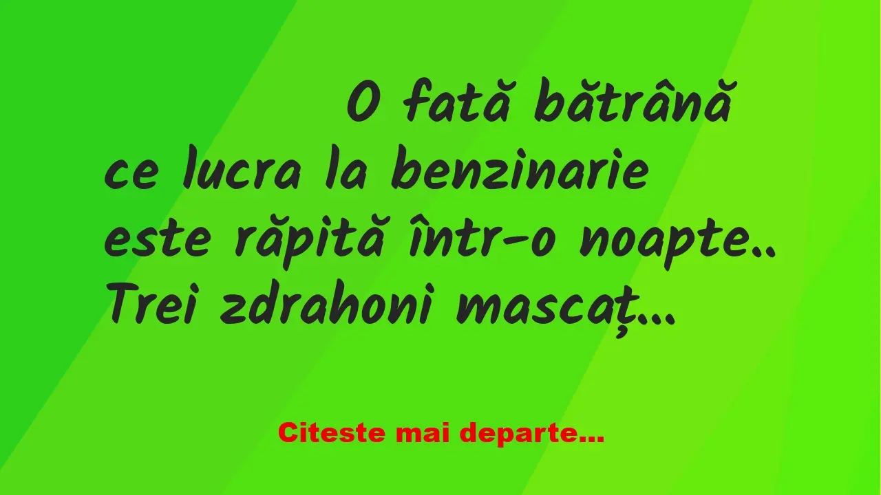 Banc: 
                    O fată bătrână ce lucra la benzinarie este răpită…