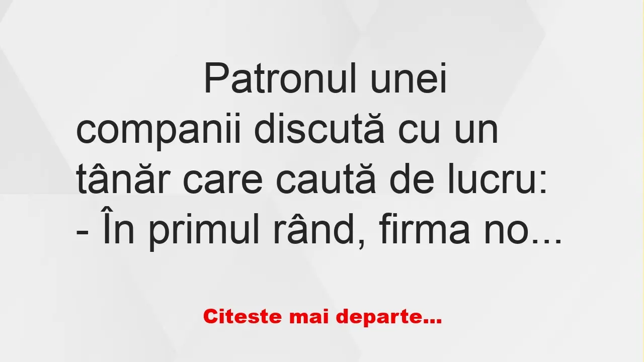 Banc: 
                    Patronul unei companii discută cu un tânăr care…