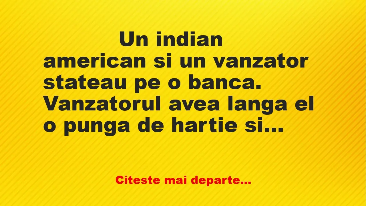 Banc: 
                    Un indian american si un vanzator stateau pe o…