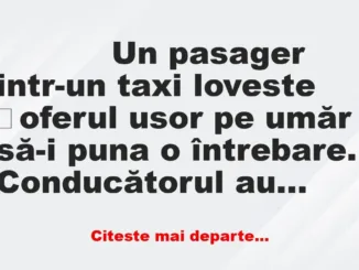 Banc: 
                    Un pasager intr-un taxi loveste șoferul usor pe…