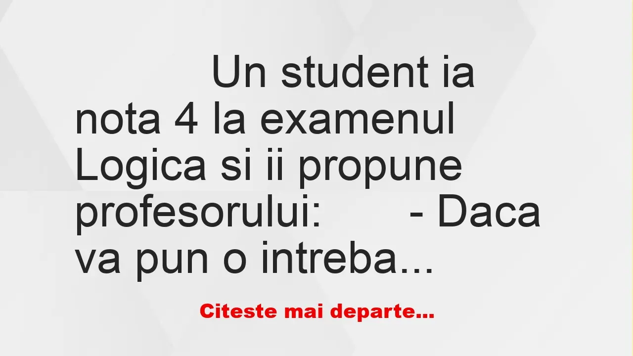 Banc: 
                    Un student ia nota 4 la examenul Logica si ii…