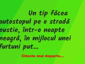 Banc: 
                    Un tip făcea autostopul pe o stradă pustie,…